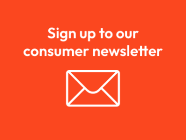 Sign up to our consumer newsletter